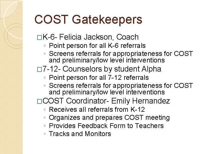 COST Gatekeepers �K-6 - Felicia Jackson, Coach ◦ Point person for all K-6 referrals