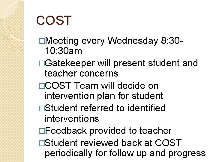 COST �Meeting every Wednesday 8: 3010: 30 am �Gatekeeper will present student and teacher
