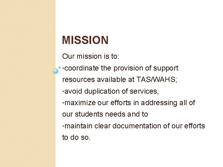 MISSION Our mission is to: • coordinate the provision of support resources available at