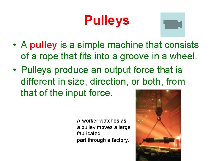 Pulleys • A pulley is a simple machine that consists of a rope that Pulleys • A pulley is a simple machine that consists of a rope that