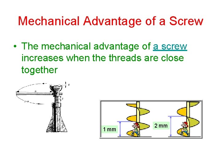 Mechanical Advantage of a Screw • The mechanical advantage of a screw increases when Mechanical Advantage of a Screw • The mechanical advantage of a screw increases when