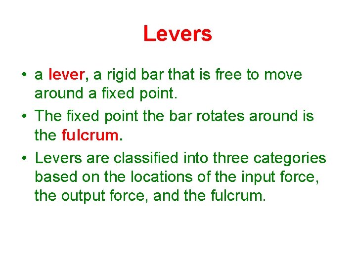 Levers • a lever, a rigid bar that is free to move around a Levers • a lever, a rigid bar that is free to move around a