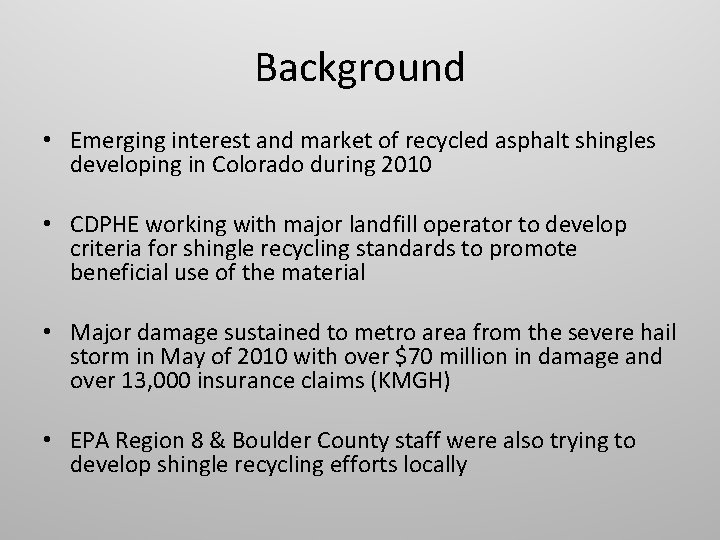 Background • Emerging interest and market of recycled asphalt shingles developing in Colorado during