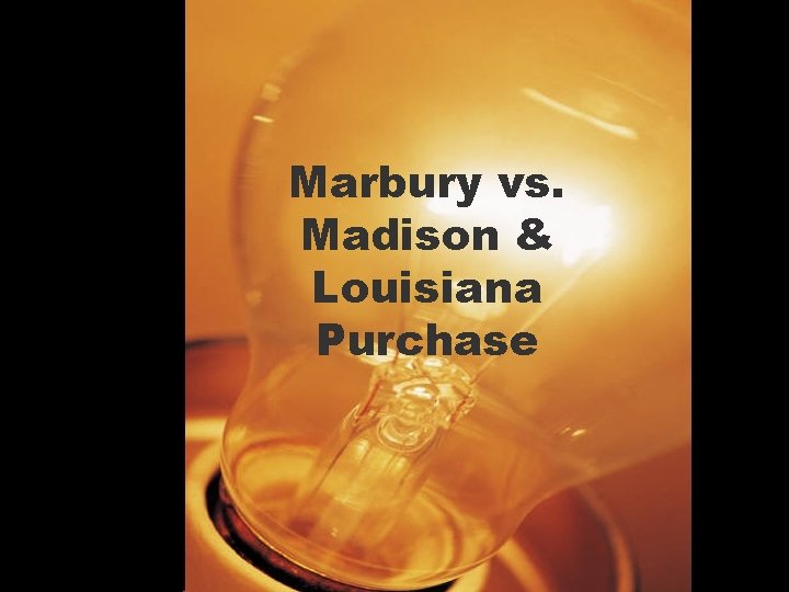 Marbury vs. Madison & Louisiana Purchase 