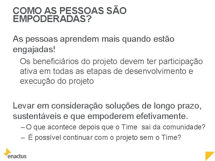 COMO AS PESSOAS SÃO EMPODERADAS? As pessoas aprendem mais quando estão engajadas! Os beneficiários