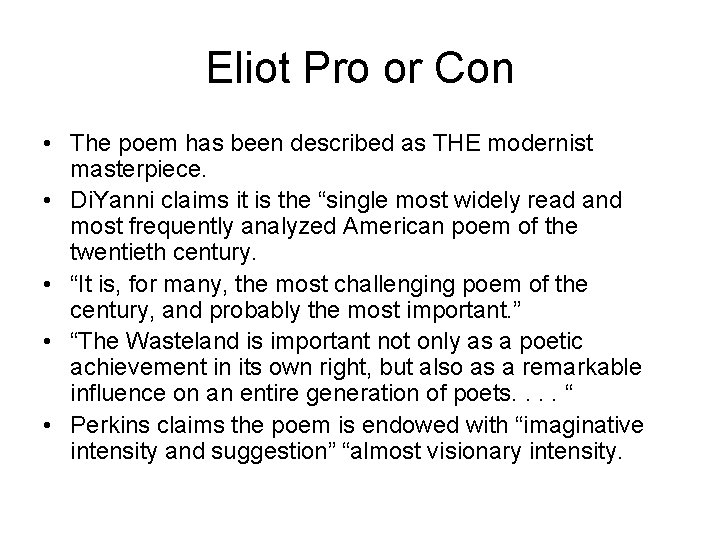 Eliot Pro or Con • The poem has been described as THE modernist masterpiece.