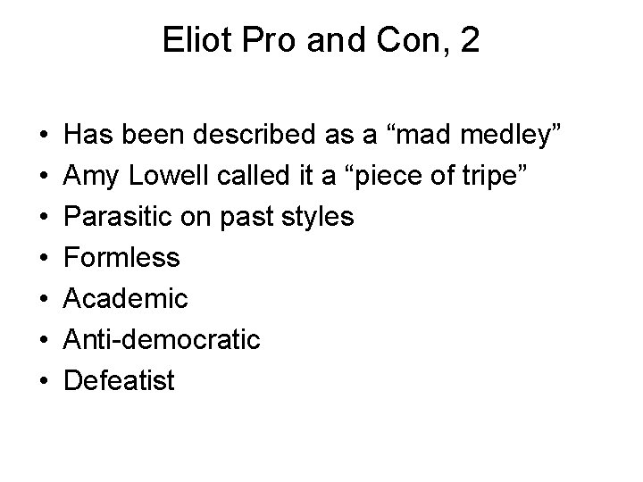 Eliot Pro and Con, 2 • • Has been described as a “mad medley”