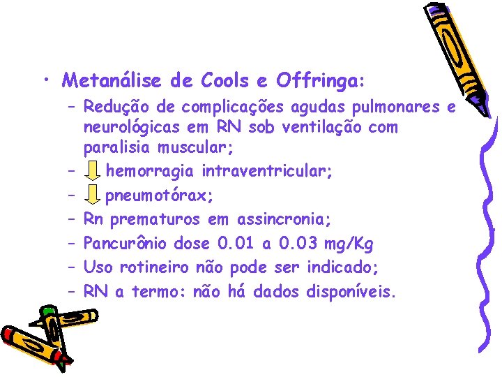  • Metanálise de Cools e Offringa: – Redução de complicações agudas pulmonares e