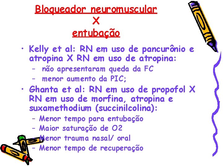 Bloqueador neuromuscular X entubação • Kelly et al: RN em uso de pancurônio e