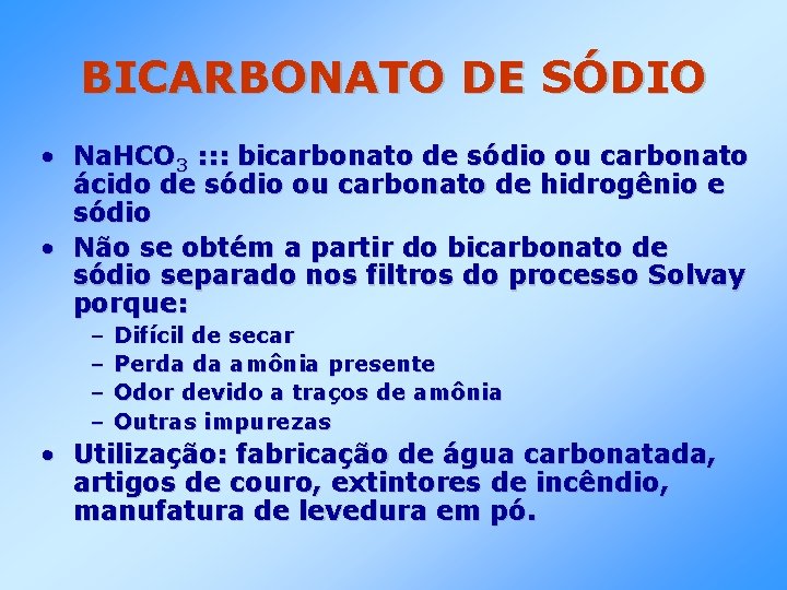 BICARBONATO DE SÓDIO • Na. HCO 3 : : : bicarbonato de sódio ou