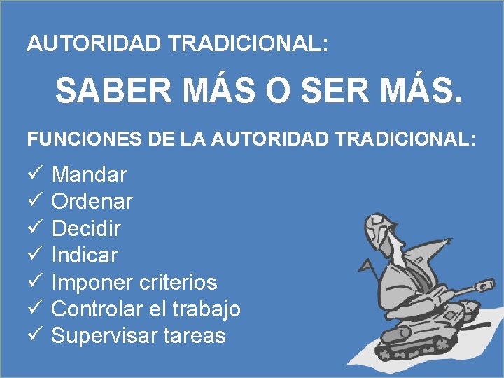 AUTORIDAD TRADICIONAL: TRADICIONAL SABER MÁS O SER MÁS. FUNCIONES DE LA AUTORIDAD TRADICIONAL: TRADICIONAL