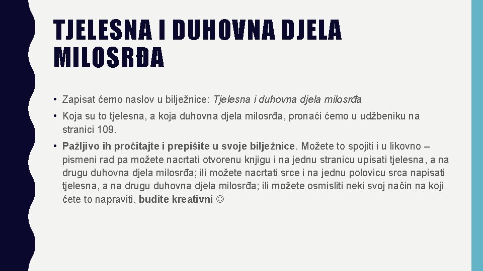 TJELESNA I DUHOVNA DJELA MILOSRĐA • Zapisat ćemo naslov u bilježnice: Tjelesna i duhovna