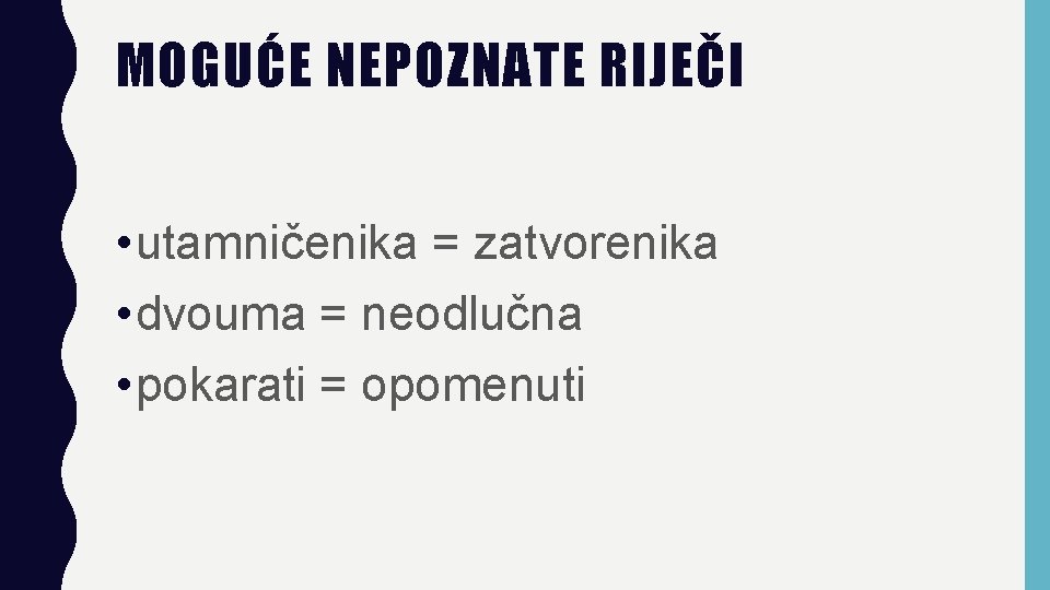 MOGUĆE NEPOZNATE RIJEČI • utamničenika = zatvorenika • dvouma = neodlučna • pokarati =