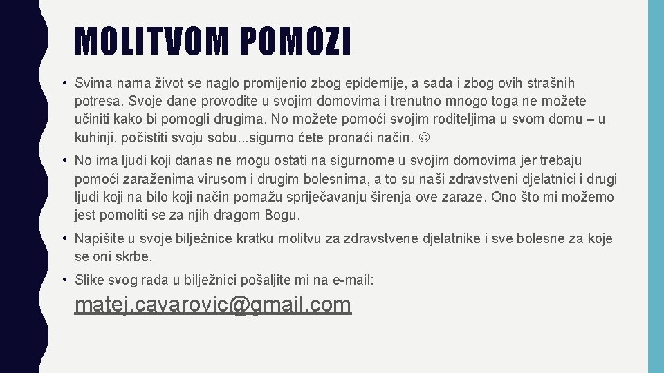 MOLITVOM POMOZI • Svima nama život se naglo promijenio zbog epidemije, a sada i