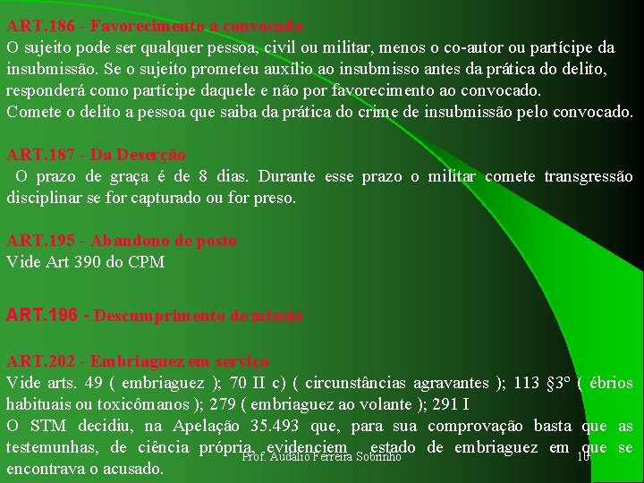 ART. 186 - Favorecimento a convocado O sujeito pode ser qualquer pessoa, civil ou