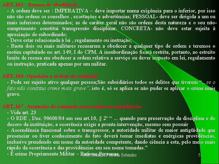ART. 163 - Recusa de obediência - A ordem deve ser : IMPERATIVA –