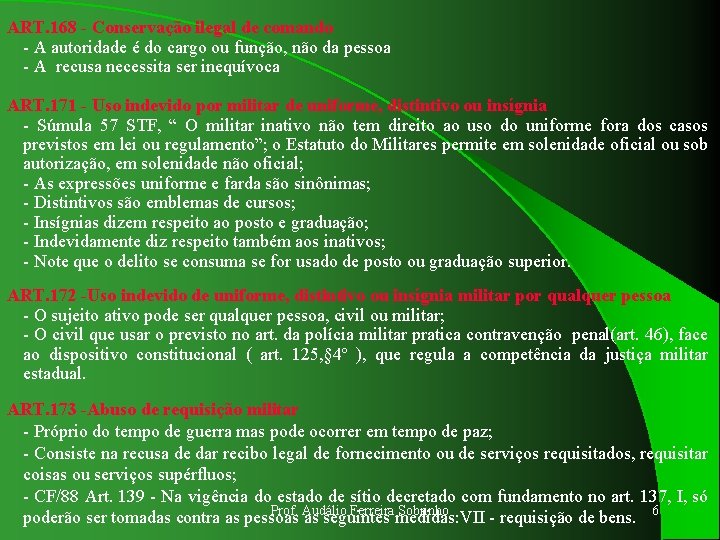 ART. 168 - Conservação ilegal de comando - A autoridade é do cargo ou