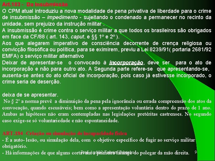 Art. 183 - Da Insubmissão O CPM atual introduziu a nova modalidade de pena