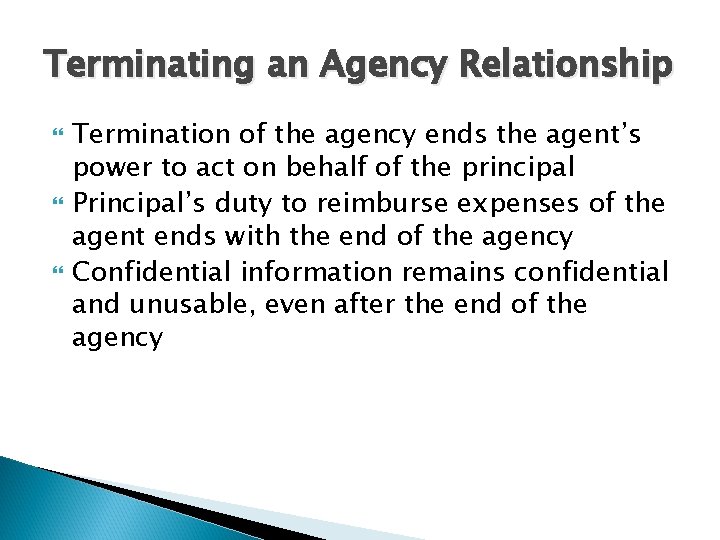 Terminating an Agency Relationship Termination of the agency ends the agent’s power to act