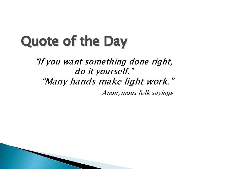 Quote of the Day “If you want something done right, do it yourself. ”