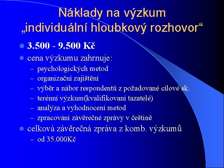 Náklady na výzkum „individuální hloubkový rozhovor“ l 3. 500 - 9. 500 Kč l