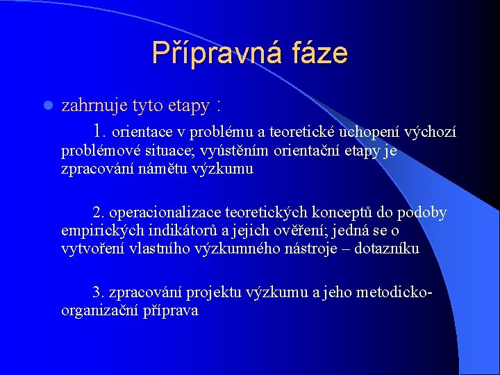 Přípravná fáze l zahrnuje tyto etapy : 1. orientace v problému a teoretické uchopení