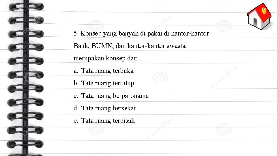 5. Konsep yang banyak di pakai di kantor-kantor Bank, BUMN, dan kantor-kantor swasta merupakan