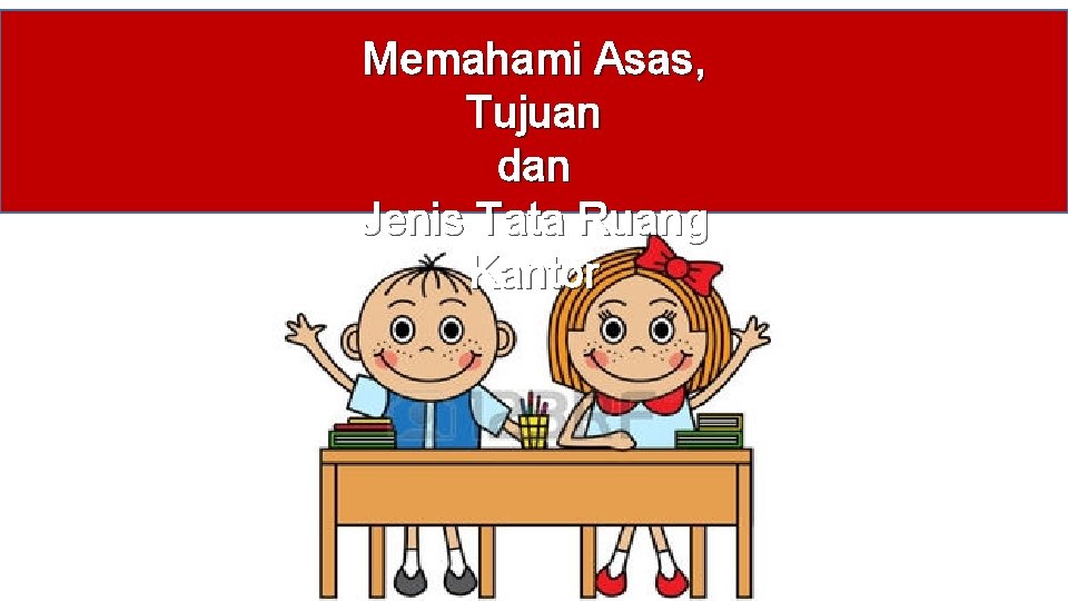 Memahami Asas, Tujuan dan Jenis Tata Ruang Kantor 