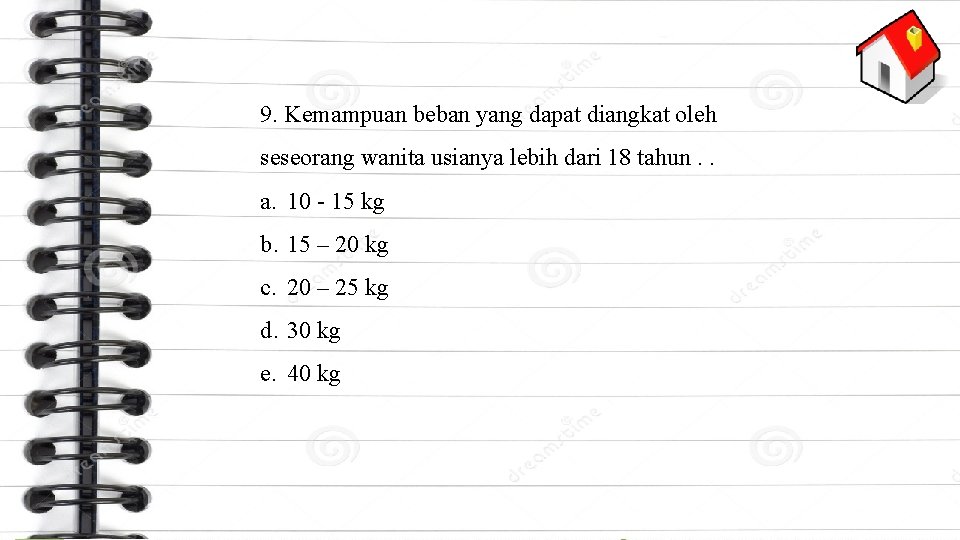 9. Kemampuan beban yang dapat diangkat oleh seseorang wanita usianya lebih dari 18 tahun.