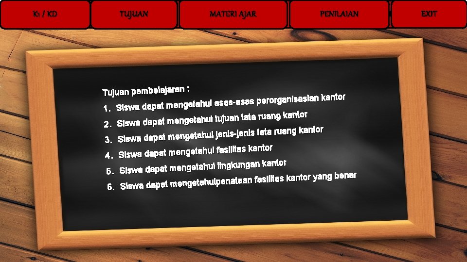 K 1 / KD TUJUAN MATERI AJAR PENILAIAN Tujuan pembelajaran : anisasian kantor rg