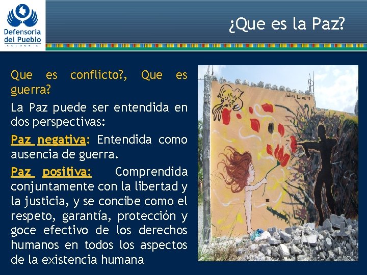¿Que es la Paz? Que es conflicto? , Que es guerra? La Paz puede