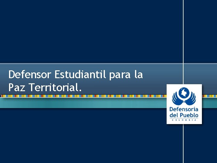 Defensor Estudiantil para la Paz Territorial. 