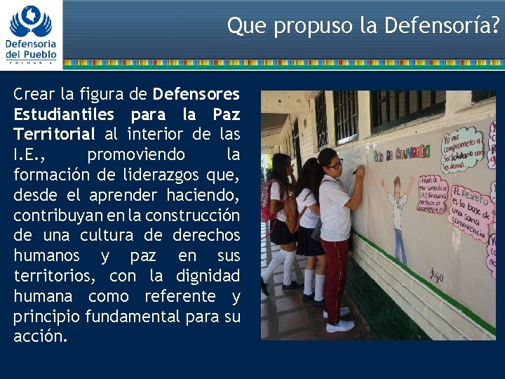 Que propuso la Defensoría? Crear la figura de Defensores Estudiantiles para la Paz Territorial