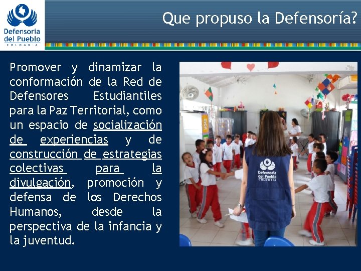 Que propuso la Defensoría? Promover y dinamizar la conformación de la Red de Defensores