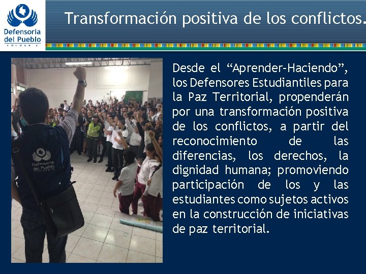Transformación positiva de los conflictos. Desde el “Aprender–Haciendo”, los Defensores Estudiantiles para la Paz