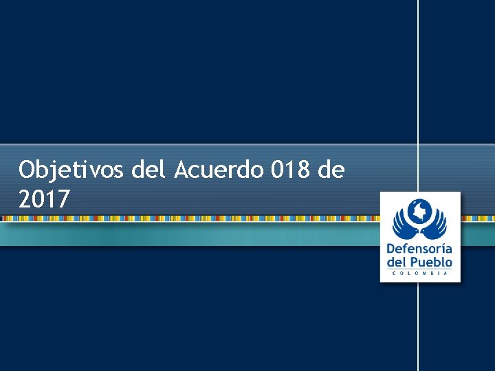 Objetivos del Acuerdo 018 de 2017 