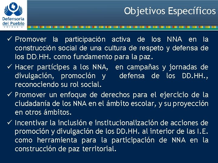 Objetivos Específicos ü Promover la participación activa de los NNA en la construcción social