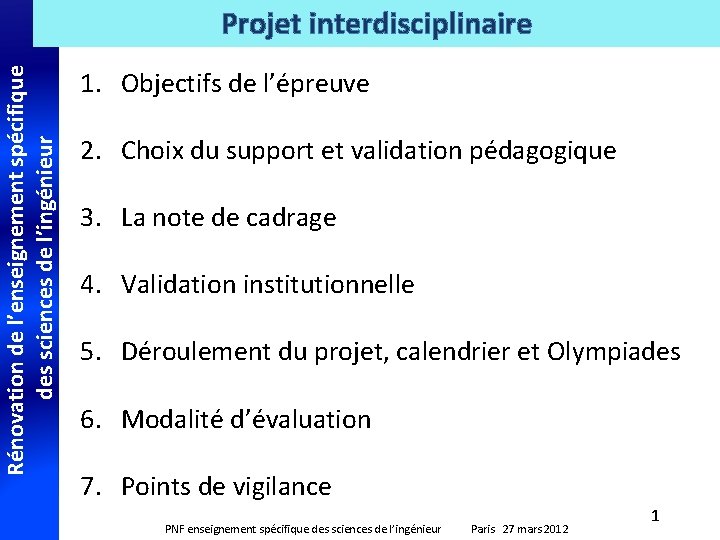 Rénovation de l’enseignement spécifique des sciences de l’ingénieur Projet interdisciplinaire 1. Objectifs de l’épreuve