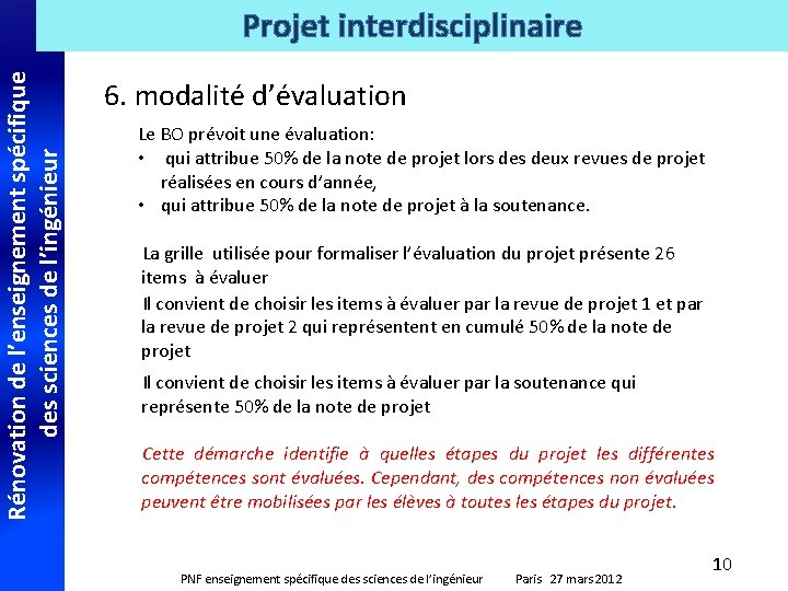 Rénovation de l’enseignement spécifique des sciences de l’ingénieur Projet interdisciplinaire 6. modalité d’évaluation Le