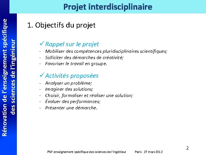 Rénovation de l’enseignement spécifique des sciences de l’ingénieur Projet interdisciplinaire 1. Objectifs du projet