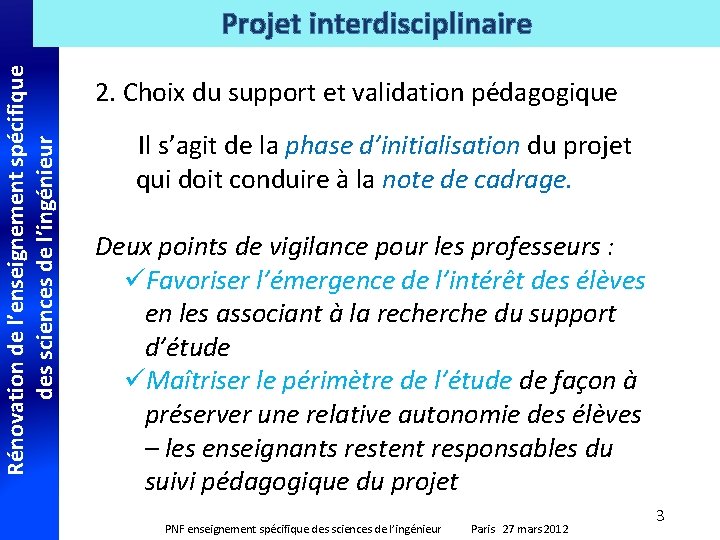 Rénovation de l’enseignement spécifique des sciences de l’ingénieur Projet interdisciplinaire 2. Choix du support