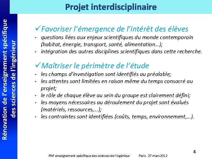 Rénovation de l’enseignement spécifique des sciences de l’ingénieur Projet interdisciplinaire üFavoriser l’émergence de l’intérêt