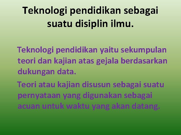 Teknologi pendidikan sebagai suatu disiplin ilmu. Teknologi pendidikan yaitu sekumpulan teori dan kajian atas