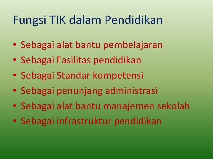 Fungsi TIK dalam Pendidikan • • • Sebagai alat bantu pembelajaran Sebagai Fasilitas pendidikan