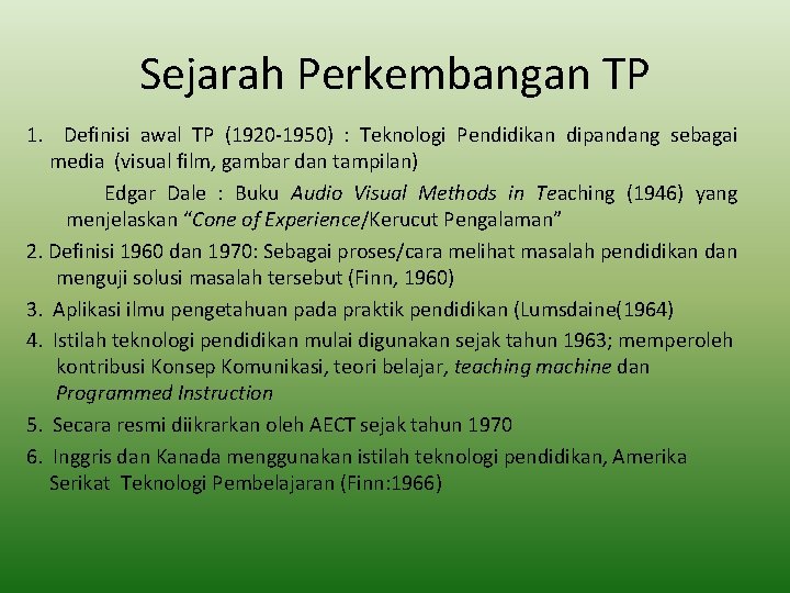 Sejarah Perkembangan TP 1. Definisi awal TP (1920 -1950) : Teknologi Pendidikan dipandang sebagai