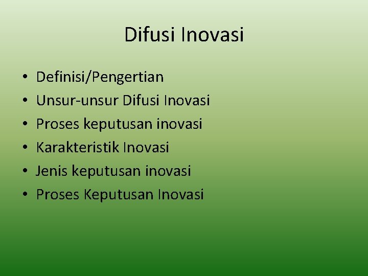 Difusi Inovasi • • • Definisi/Pengertian Unsur-unsur Difusi Inovasi Proses keputusan inovasi Karakteristik Inovasi