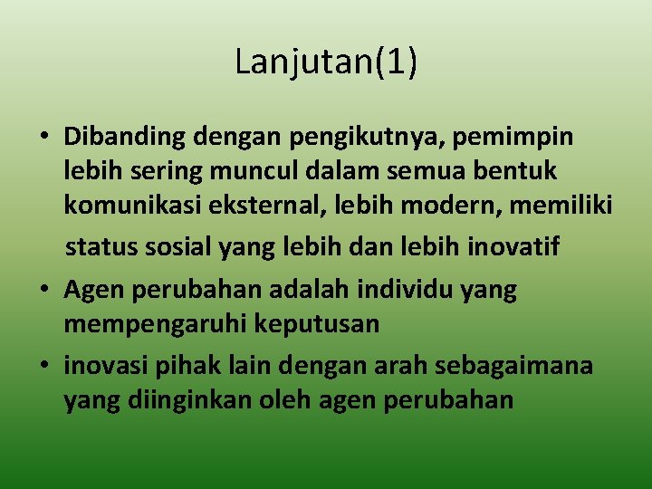 Lanjutan(1) • Dibanding dengan pengikutnya, pemimpin lebih sering muncul dalam semua bentuk komunikasi eksternal,