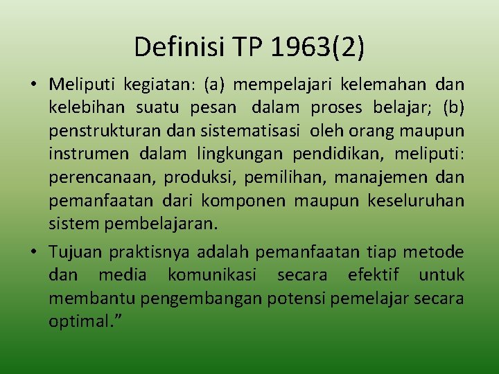 Definisi TP 1963(2) • Meliputi kegiatan: (a) mempelajari kelemahan dan kelebihan suatu pesan dalam