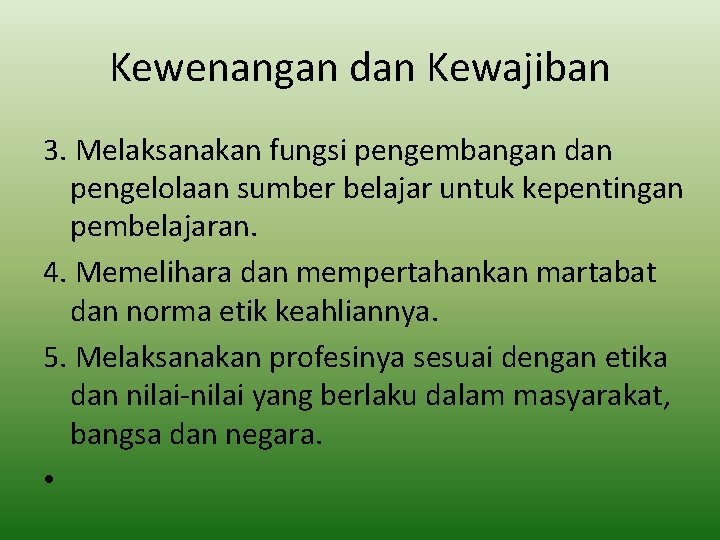 Kewenangan dan Kewajiban 3. Melaksanakan fungsi pengembangan dan pengelolaan sumber belajar untuk kepentingan pembelajaran.