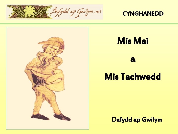 CYNGHANEDD Mis Mai a Mis Tachwedd Dafydd ap Gwilym CYNGHANEDD Mis Mai a Mis Tachwedd Dafydd ap Gwilym